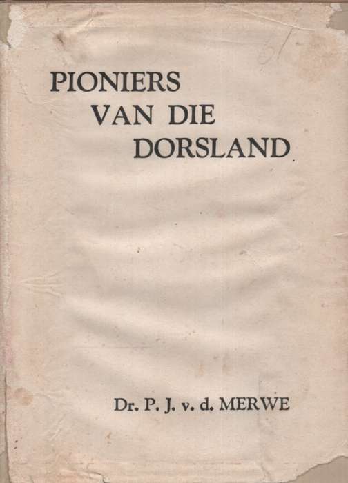 Pioniers van die Dorsland. Tweedehands SECONDHAND - Van der Merwe, P. J.