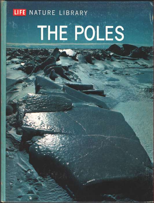 Life Nature Library the Poles - Willy Ley
