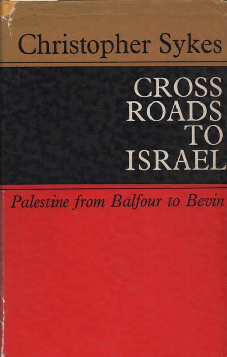 Cross Roads to Israel: Palestine from Balfour to Benin. Second-hand  - Christopher Sykes