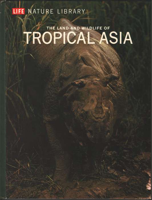 Life Nature Library the Land and Wildlife of Tropical Asia - S. Dillon Ripley