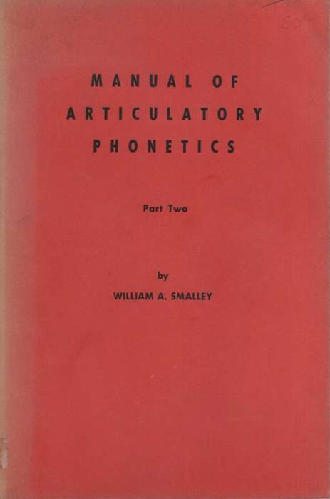 A Manual of Articulatory Phonetics, Part 2. Second-hand SECONDHAND - William A Smalley