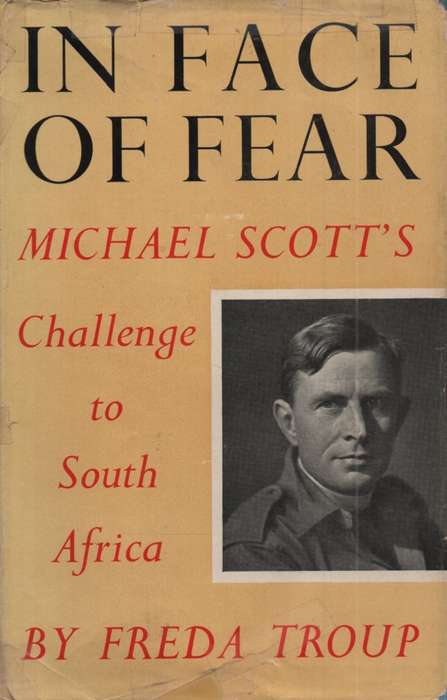 In Face of Fear: Michael Scott's Challenge to South Africa. Second-h - Freda Troup