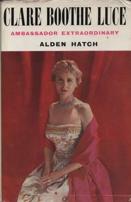 Clare Boothe Luce: Ambassador Extraordinary. Second-hand SECONDHAND - Alden Hatch