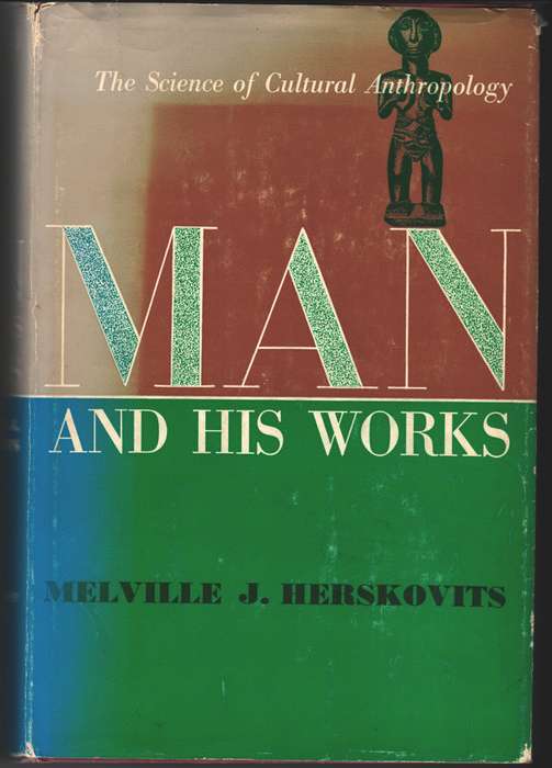Man and his Works - herskovits, M. J.