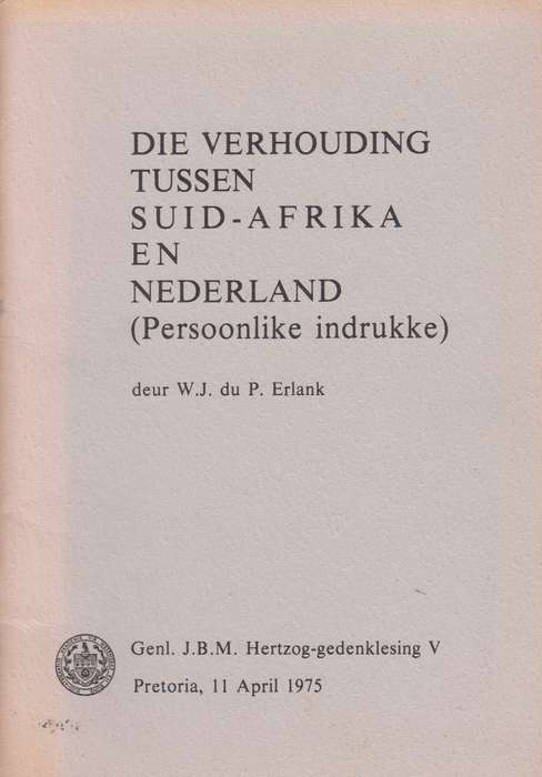 Die verhouding tussen Suid-0Afrika en Nederland  SECONDHAND - W.J.Du.P.Erlank