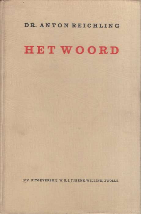 Het Woord: Een studie omtrent de grondslag van taal en taalgebruik.  - Anton Reichling