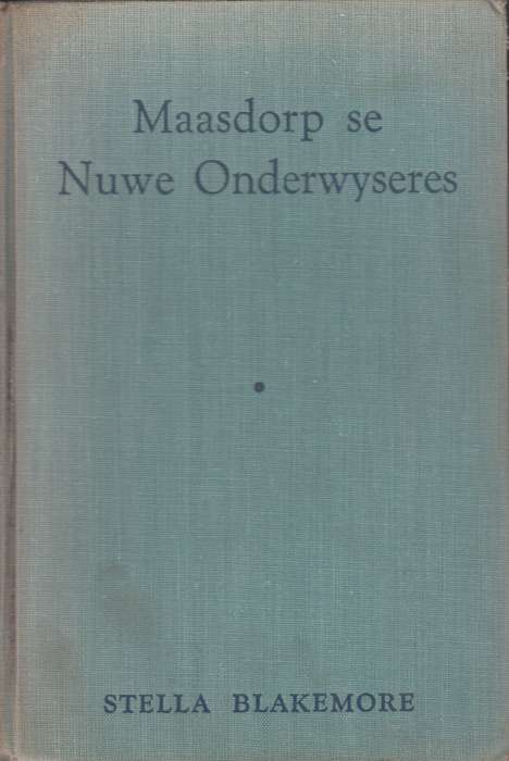 Maasdorp se nuwe onderwyseres SECONDHAND - Stella Blakemore