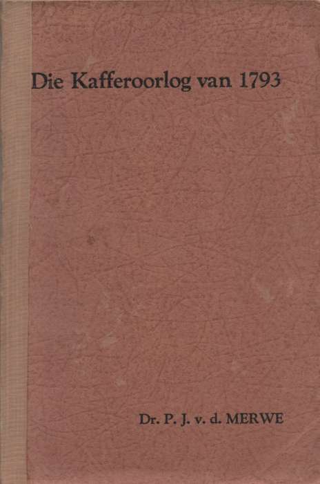 Die Kafferoorlog van 1793. Second-hand SECONDHAND - PJ van der Merwe