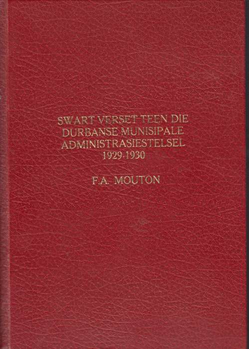 Swart verset teen die durbanse munispale administrasiestelsel 1929-1 - F.A.Mouton