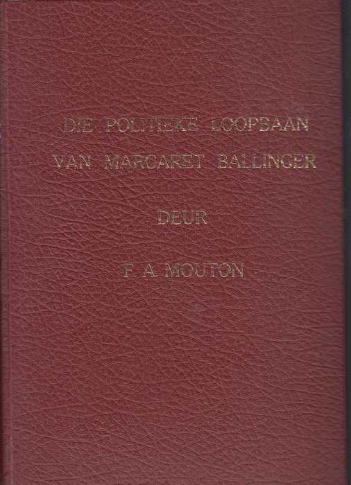 Die politieke loopbaan van margaret ballinger  SECONDHAND - F.A.Mouton