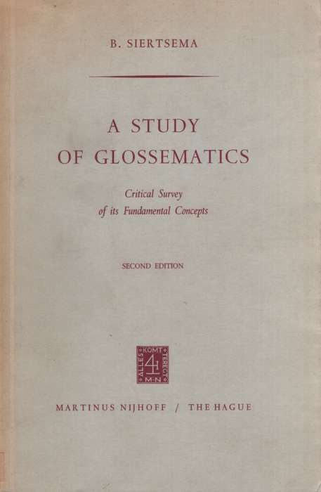 A Study of Glossematics: Critical Survey of its Fundamental Concepts - Bertha Siertsma