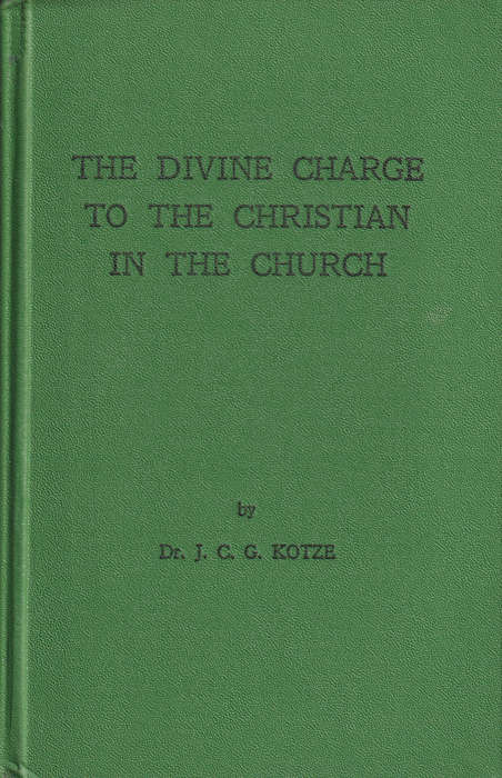 The Divine Charge to the Christian in the Church, Second-hand SECOND - J C G Kotze