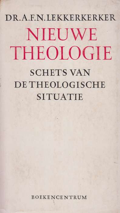Niuwe theologie schets van de theologische SECONDHAND - A.F.N Lekkerkerker