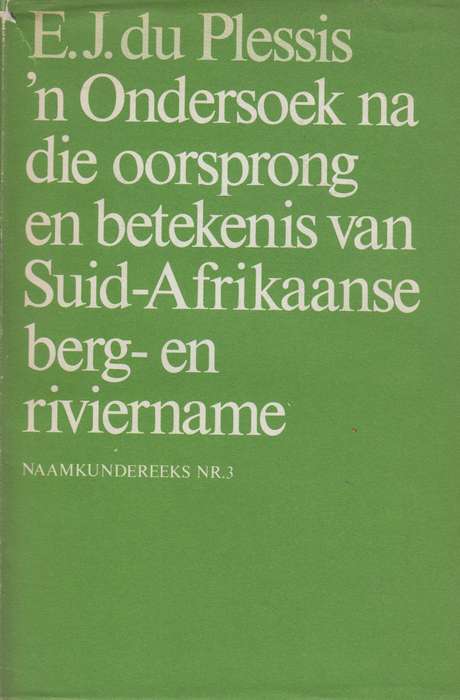 N Ondersoek na die oorsprong en betekenis van suid Afrikaanse berg e - E.J.Du Plessis
