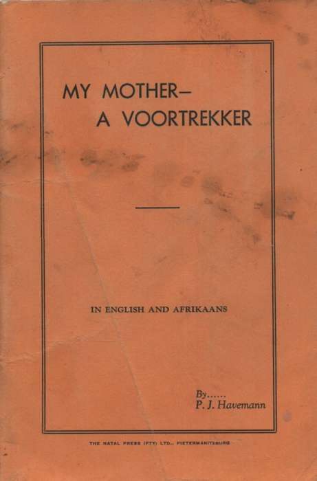 My Mother - A Voortekker / My Voortrekker-Moeder. Tweedehands SECOND - PJ Havemann