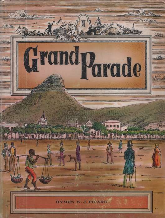 Grand Parade: The birth of Greater Cape Town 1850-1913. Second-hand  - Hymen WJ Picard