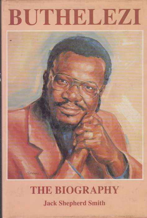 Buthelezi the Biography SECONDHAND - Jack Shepherd Smith