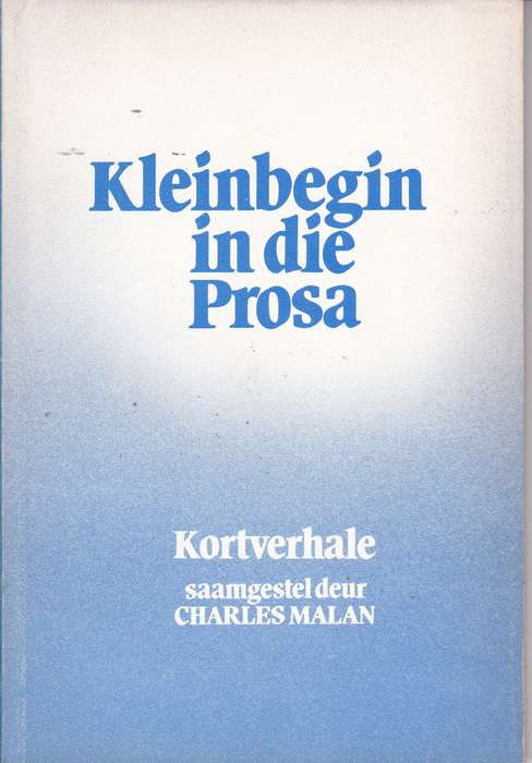 KLEINBEGIN IN DIE PROSA SECONDHAND - MALAN