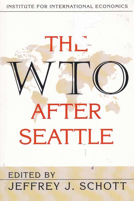 WTO AFTER SEATTLE SECONDHAND - SCHOTT,J