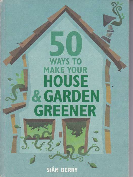50 WAYS TO MAKE YOUR HOUSE & GARDEN GREE SECONDHAND - BERRY,S