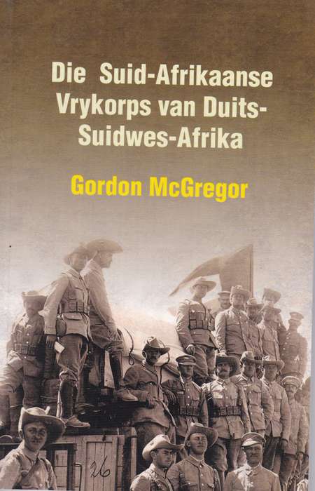 SA VRYKORPS VAN DUITS SUIDWES AFR SECONDHAND - MCGREGOR,G