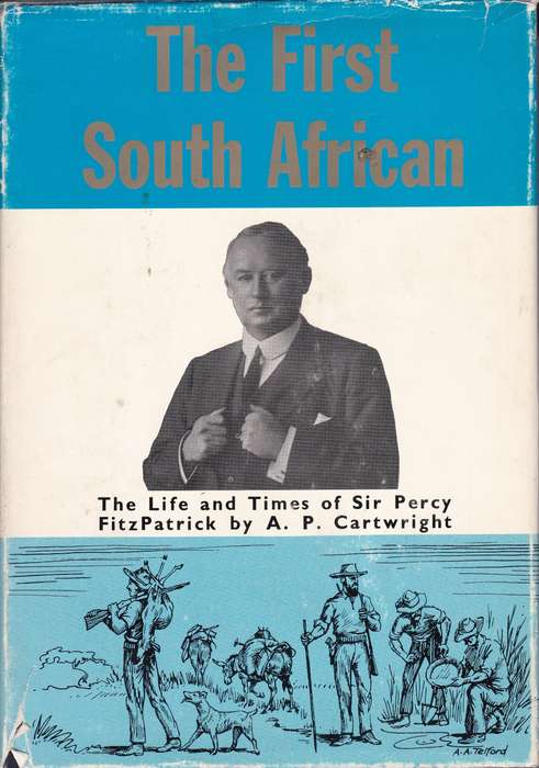 The First South African: The Life and Times of Sir Percy FitzPatrick - Alan Patrick Cartwright