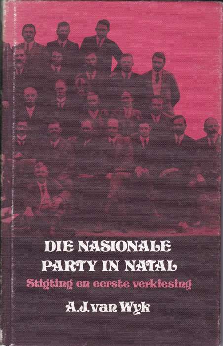 Die Nasionale Party in Natal: Stigting en Eerste Verkiesing - A.J. Van Wyk