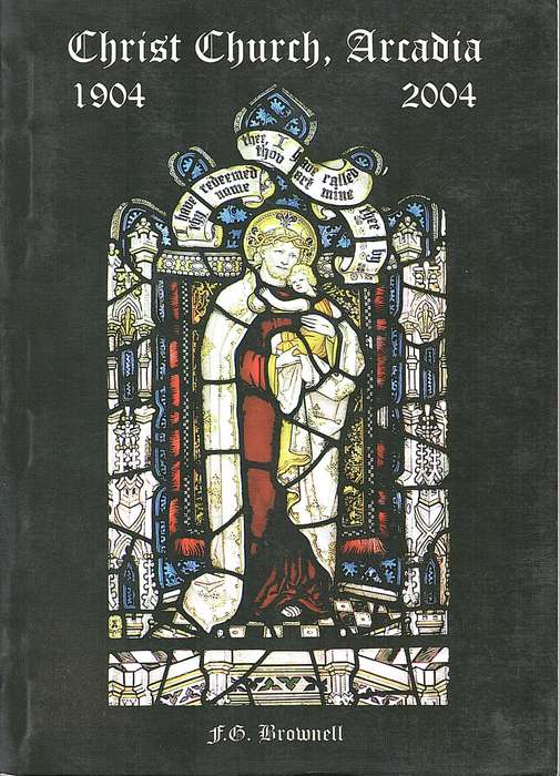 CHRIST CHURCH ARCADIA 1904 2004 - BROWNELL,FG