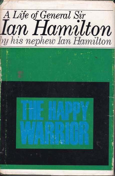 HAPPY WARRIOR LIFE OF GENERAL SIR IAN H SECONDHAND - HAMILTON,I