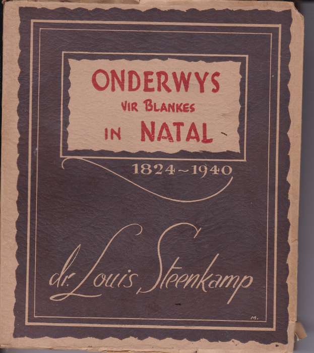 ONDERWYS VIR BLANKES IN NATAL 1824 1940 SECONDHAND - STEENKAMP,L