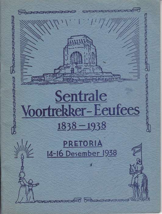 SENTRALE VOORTREKKER EEUFEES 1838 1938 - VOORTREKKER-EEUFEES