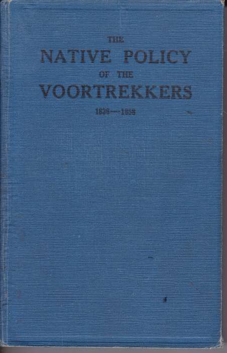 NATIVE POLICY OF THE VOORTREKKERS 1836 - AGAR-HAMILTON,JAI