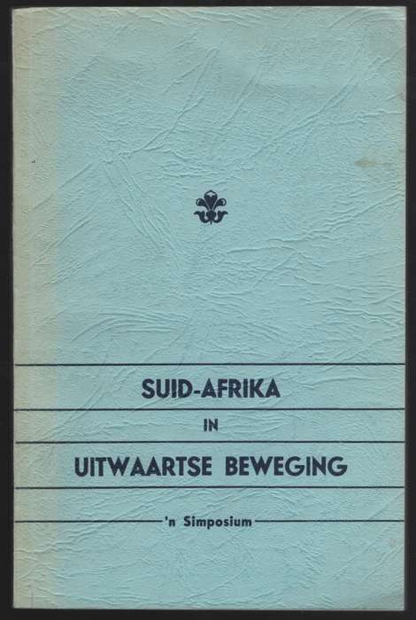 Suid-Afrika in Uitwaartse Beweging. Referate gelewer by geleentheid  - Various