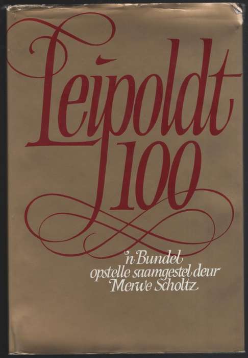 Leipoldt 100: 'n Bundel Opstelle Saamgestel deur Merwe Scholtz vir d - Scholtz, Merwe (samesteller)