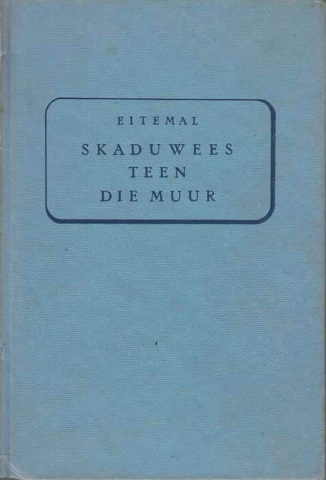 Skaduwees Teen die Muur - Eitemal