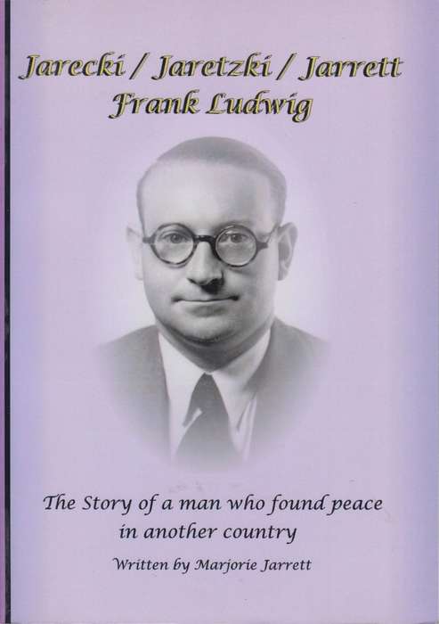 Jarecki/Jaretzki/Jarrett Frank Ludwig. The Story of a man who found  - Jarrett, Marjorie