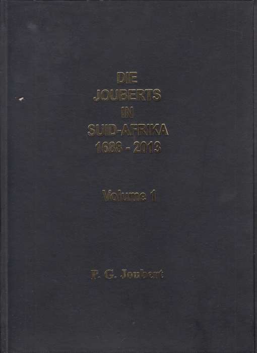 Die Jouberts in Suid-Afrika 1688-2013. Volume 1 & 2 - Joubert, P. G.