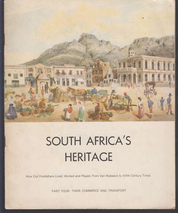 South Africa's Heritage. How our Forefathers Lived, Worked and Playe - Caltex