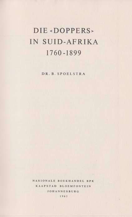Die Doppers in Suid-Afrika 1760-1899 - Spoelstra, B.