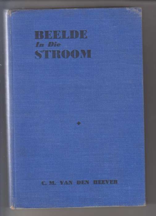 Beelde in die Stroom - Van den Heever, C. M.
