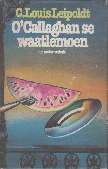 O'Callaghan se Waatlemoen - Leipoldt, C. Louis