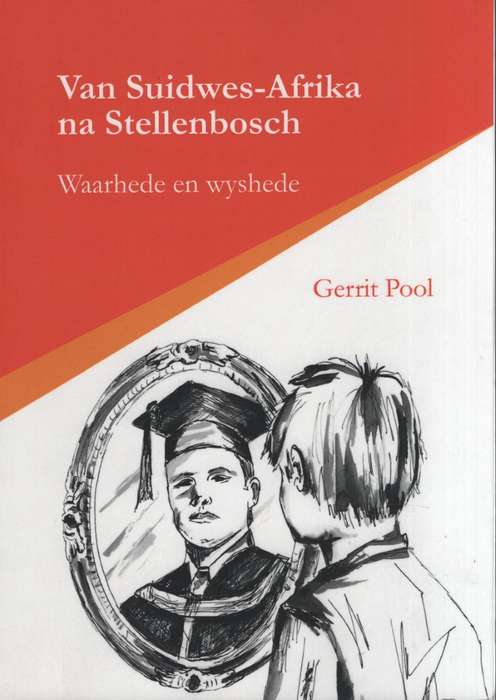 Van Suidwes-Afrika na Stellenbosch: Waarhede en Wyshede - Pool, Gerrit