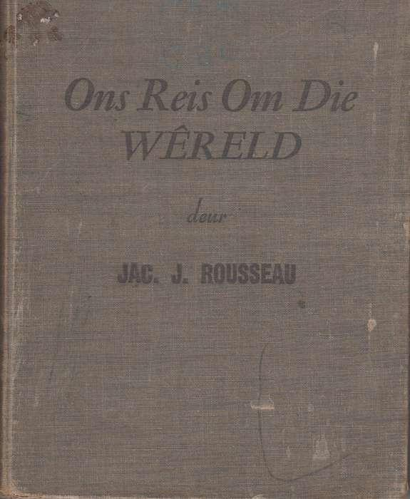 ons reis om die wereld - Jag.j. Rousseau