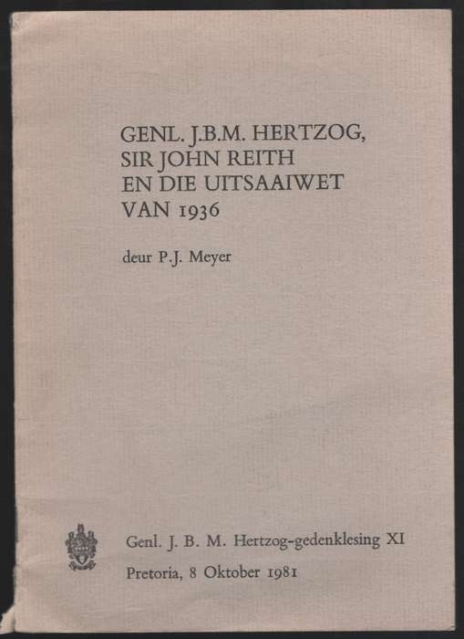 Genl. J. B. M. Hertzog, Sir John Reith en die Uitsaaiwet van 1936. G - Meyer, P. J.