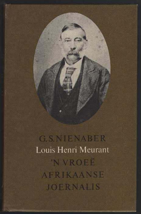 Louis Henri Meurant: 'n VroeÃ« Afrikaanse Joernalis - Nienaber, G. S.