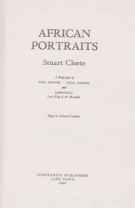 African Portraits: A Biography of Paul Kruger, Cecil Rhodes, and Lob - Cloete, Stuart