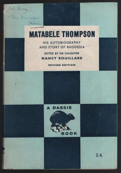 Matabele Thompson: His Autobiography and Story of Rhodesia - Thompson, Matabele; Rouillar