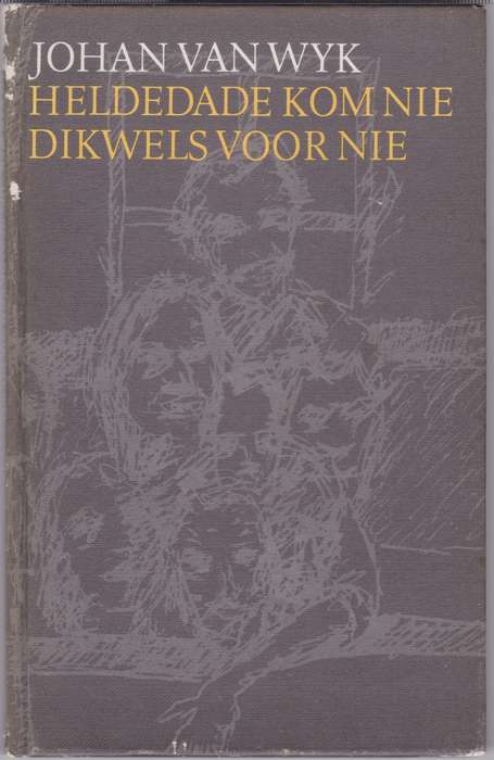 HELDEDADE KOM NIE DIKWELS VOOR NIE - VANWYK,J