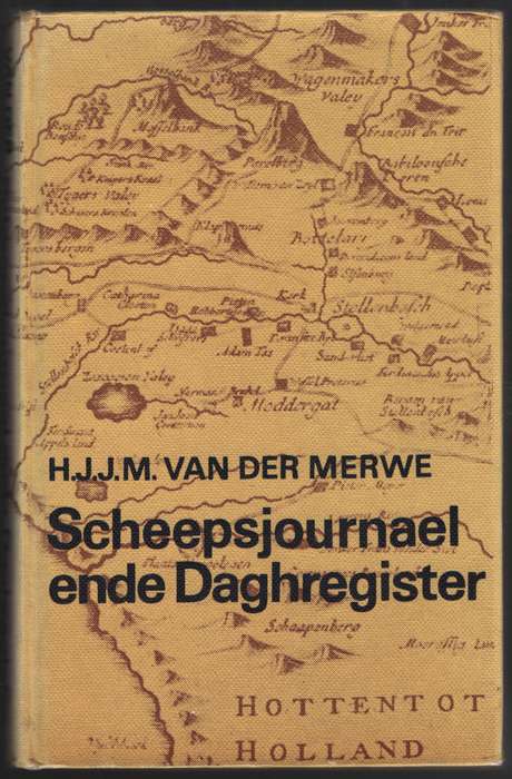 Scheepsjournael ende Daghregister. Fragmente uit 17de-eeuse Nederlan - Van der Merwe, H. J. J. M....