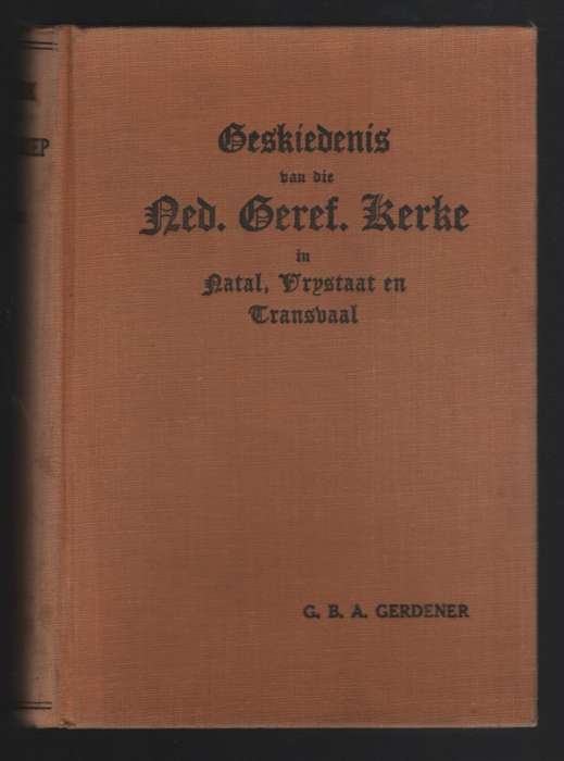 Ons Kerk in die Transgariep: Geskiedenis van die Ned. Geref. Kerke i - Gerdener, G. B. A.